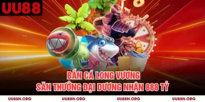 Bắn Cá Long Vương - Săn Thưởng Đại Dương Nhận 888 Tỷ