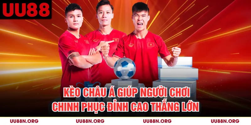 Kèo Châu Á Giúp Người Chơi Chinh Phục Đỉnh Cao Thắng Lớn