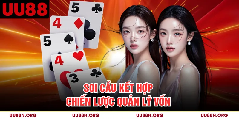 Soi cầu kết hợp chiến lược quản lý vốn