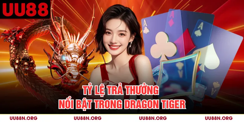 Tỷ lệ trả thưởng nổi bật trong Dragon Tiger